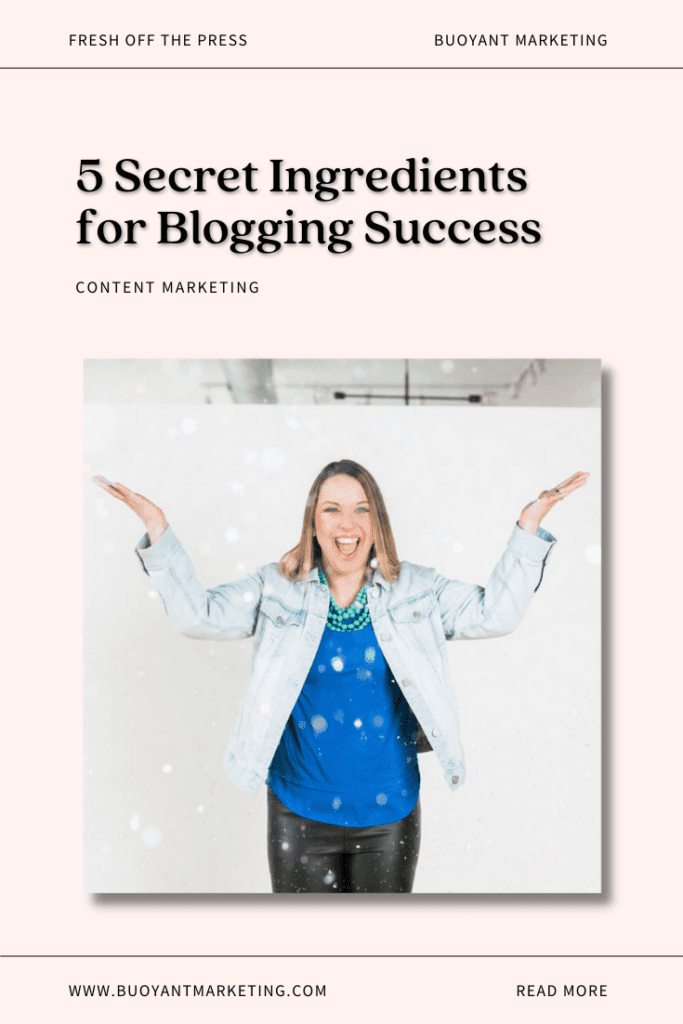 5 Secret Ingredients for Blogging Success